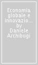 Economia globale e innovazione. Le sfide dell industria italiana