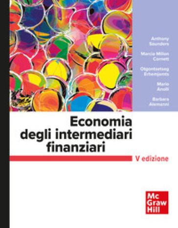 Economia degli intermediari finanziari. Con aggiornamento online - Anthony Saunders - Marcia Millon Cornett - Mario Anolli - Barbara Alemanni