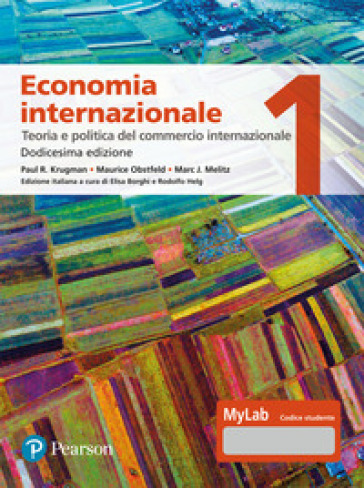 Economia internazionale. Ediz. MyLab. 1: Teoria e politica del commercio internazionale - Paul R. Krugman - Maurice Obstfeld - Marc Melitz