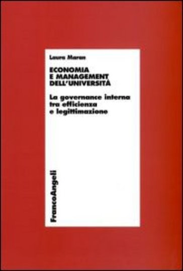Economia e management dell'università. La governance interna tra efficienza e legittimazione - Laura Maran
