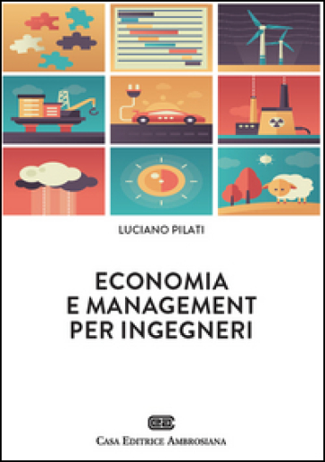 Economia e management per ingegneri. Con Contenuto digitale (fornito elettronicamente) - Luciano Pilati