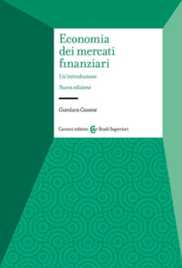 Economia dei mercati finanziari. Un'introduzione - Gianluca Cassese