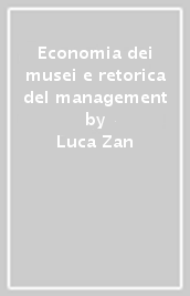 Economia dei musei e retorica del management