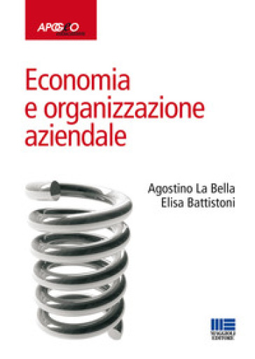 Economia e organizzazione aziendale - Agostino La Bella - Elisa Battistoni