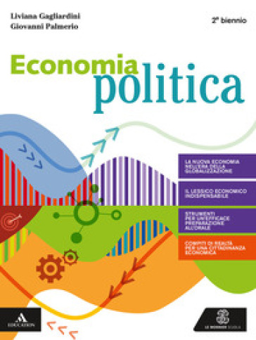 Economia politica. Per il 2° biennio degli Ist. tecnici e professionali. Con e-book. Con espansione online - Liviana Gagliardini - Giovanni Palmerio - Maria Patrizia Lorenzoni