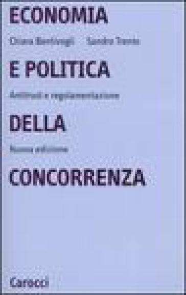 Economia e politica della concorrenza. Antitrust e regolamentazione - Chiara Bentivogli - Sandro Trento