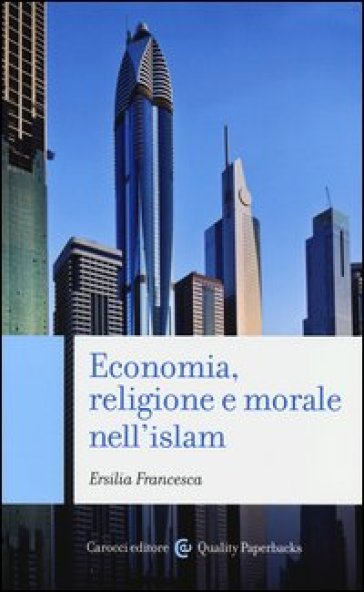 Economia, religione e morale nell'islam - Ersilia Francesca