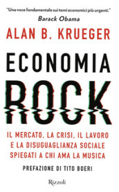 Economia rock. Il mercato, la crisi, il lavoro e la disuguaglianza sociale spiegati a chi ama la musica