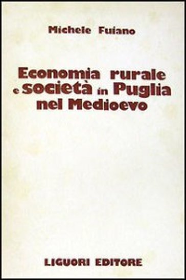 Economia rurale e società in Puglia nel Medioevo - Michele Fuiano