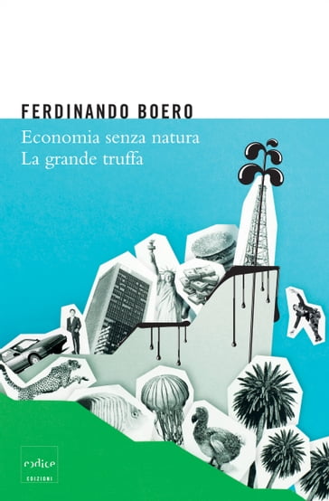 Economia senza natura. La grande truffa - Ferdinando Boero