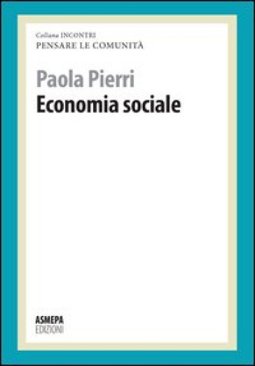 Economia sociale. Pensare le comunità - Paola Pierri
