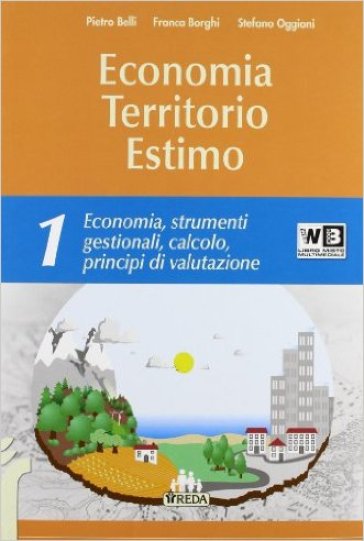 Economia territorio estimo. Vol. unico. Per gli Ist. tecnici e professionali. Con e-book. Con espansione online - Pietro Belli