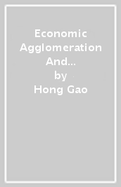 Economic Agglomeration And The Development Of Cities In China