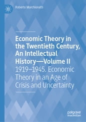Economic Theory in the Twentieth Century, An Intellectual HistoryVolume II
