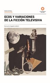 Ecos y variaciones de la ficción televisiva