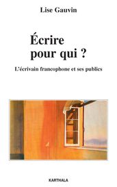 Ecrire pour qui ? L écrivain francophone et ses publics