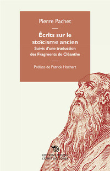 Ecrits sur le stoicisme ancien. Suivis d'una traduction des Fragments de Cléanthe - Pierre Pachet