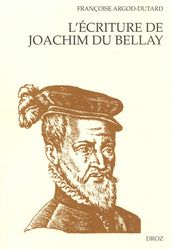L Ecriture de Joachim Du Bellay : Le discours poétique dans 