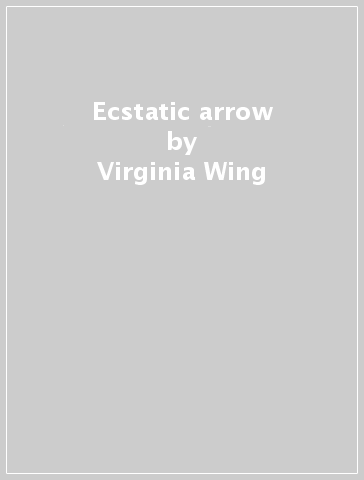 Ecstatic arrow - Virginia Wing
