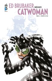 Ed Brubaker présente Catwoman - Tome 4 - L équipée sauvage