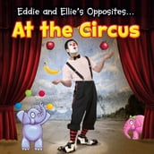 Eddie and Ellie s Opposites at the Circus