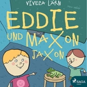 Eddie und Maxon Jaxon (Ungekürzt)