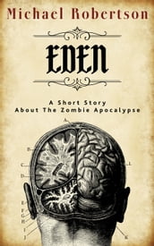 Eden: A Short Story About the Zombie Apocalypse