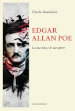 Edgar Allan Poe. La sua vita e le sue opere