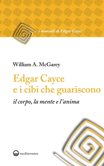 Edgar Cayce e i cibi che guariscono - William A. McGarey
