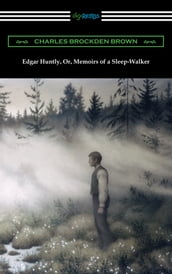 Edgar Huntly, Or, Memoirs of a Sleep-Walker