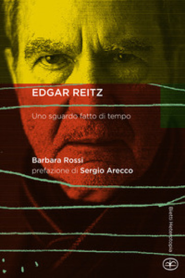 Edgar Reitz. Uno sguardo fatto di tempo - Barbara Rossi