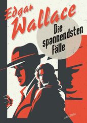 Edgar Wallace, Die spannendsten Fälle