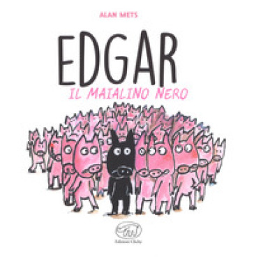 Edgar il maialino nero. Ediz. a colori - Alan Mets