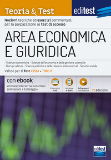 EdiTEST. Area economica e giuridica. Teoria & test. Nozioni teoriche ed esercizi commentati per la preparazione ai test di accesso. Con e-book. Con software di simulazione