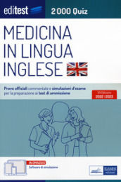 EdiTEST. Medicina in lingua inglese. 2000 quiz. Prove ufficiali commentate e simulazioni d esame per la preparazione ai test di ammissione. Con software di simulazione