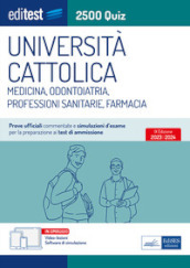 EdiTEST. Università Cattolica. Medicina, odontoiatria, professioni sanitarie, farmacia. 2500 quiz. Con software di simulazione online