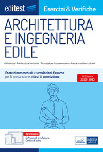 EdiTest. Architettura e ingegneria edile. Esercizi e verifiche. Esercizi commentati e simulazioni d'esame per la preparazione ai test di ammissione. Con software di simulazione