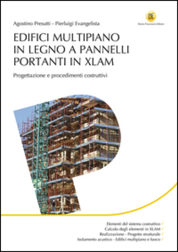 Edifici multipiano in legno a pannelli portanti in XLAM. Progettazione e procedimenti costruttivi - Agostino Presutti | Manisteemra.org