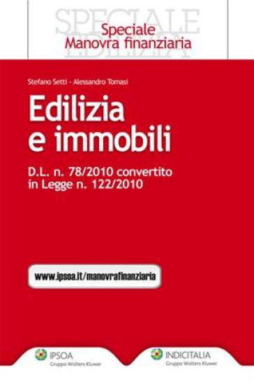 Edilizia e immobili. D.L. n. 78/2010. Convertito in legge n. 122/2010 - Stefano Setti - Alessandro Tomasi