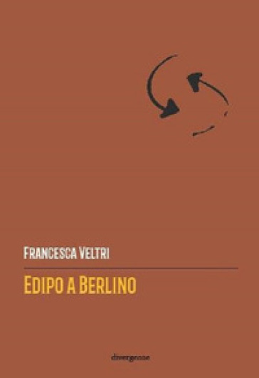 Edipo a Berlino - Francesca Veltri