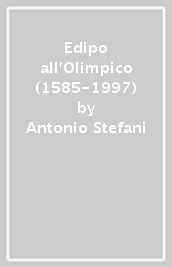 Edipo all Olimpico (1585-1997)