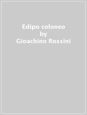 Edipo coloneo - Gioachino Rossini