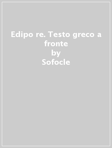 Edipo re. Testo greco a fronte - Sofocle