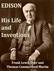 Edison, His Life and Inventions