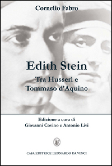 Edith Stein. Tra Husserl e Tommaso d'Aquino - Cornelio Fabro