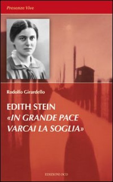 Edith Stein. «In grande pace varcai la soglia» - Rodolfo Girardello