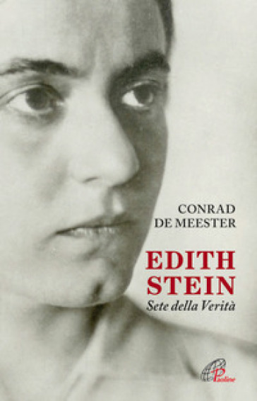 Edith Stein. Sete della verità - Conrad De Meester