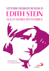 Edith Stein. Sulla storia di un ebrea