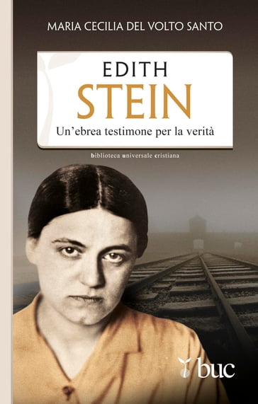 Edith Stein. Un'ebrea testimone per la verità - Maria Cecilia del Volto Santo