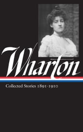 Edith Wharton: Collected Stories Vol 1. 1891-1910 (LOA #121)